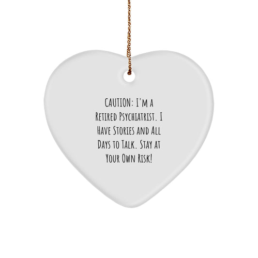 Funny Psychiatrist Gifts, 'Caution: I'm A Retired Psychiatrist...' Heart Ornament for Christmas - Gifts from Friends to Psychiatrist - Image 1