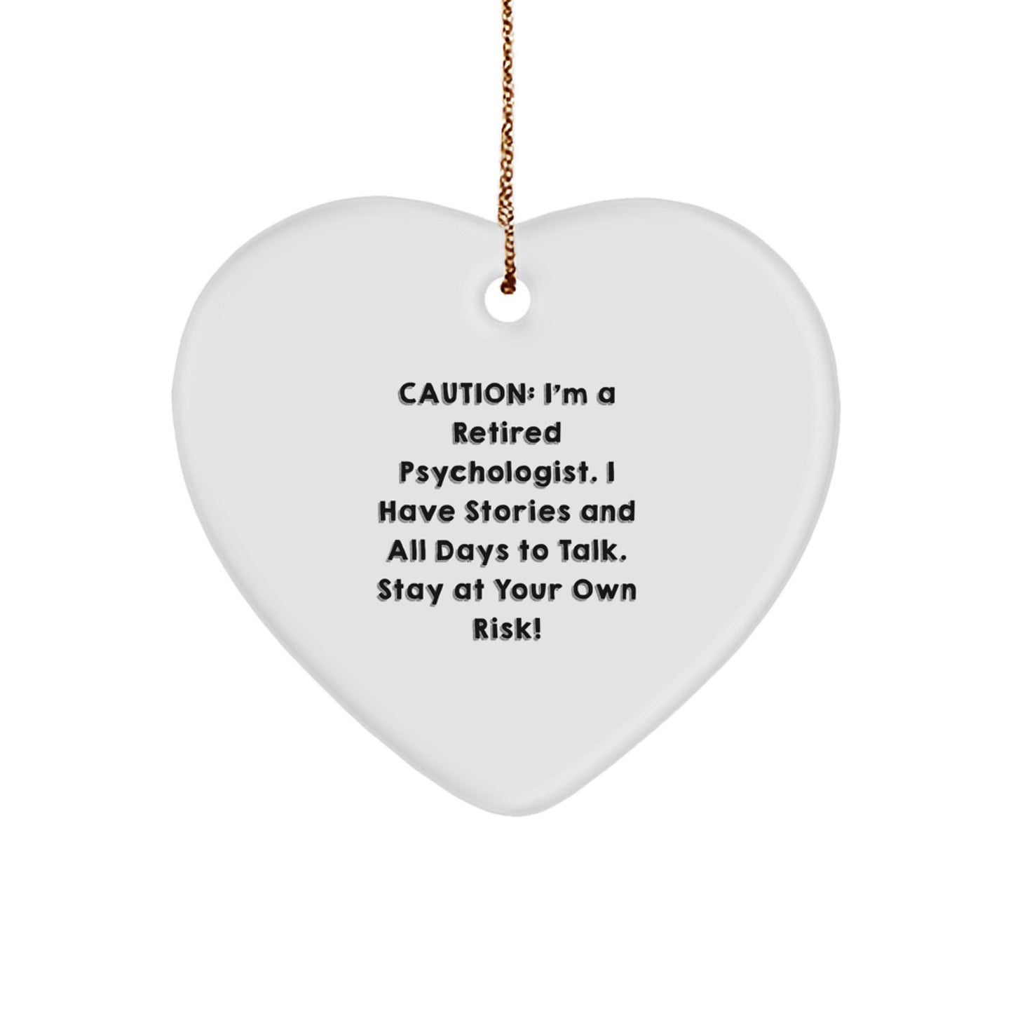 Psychologist Gifts, Funny Heart Ornament, 'Caution: I'm A Retired Psychologist...' - Gifts from Friends, Family, or Coworkers for Christmas - Image 1