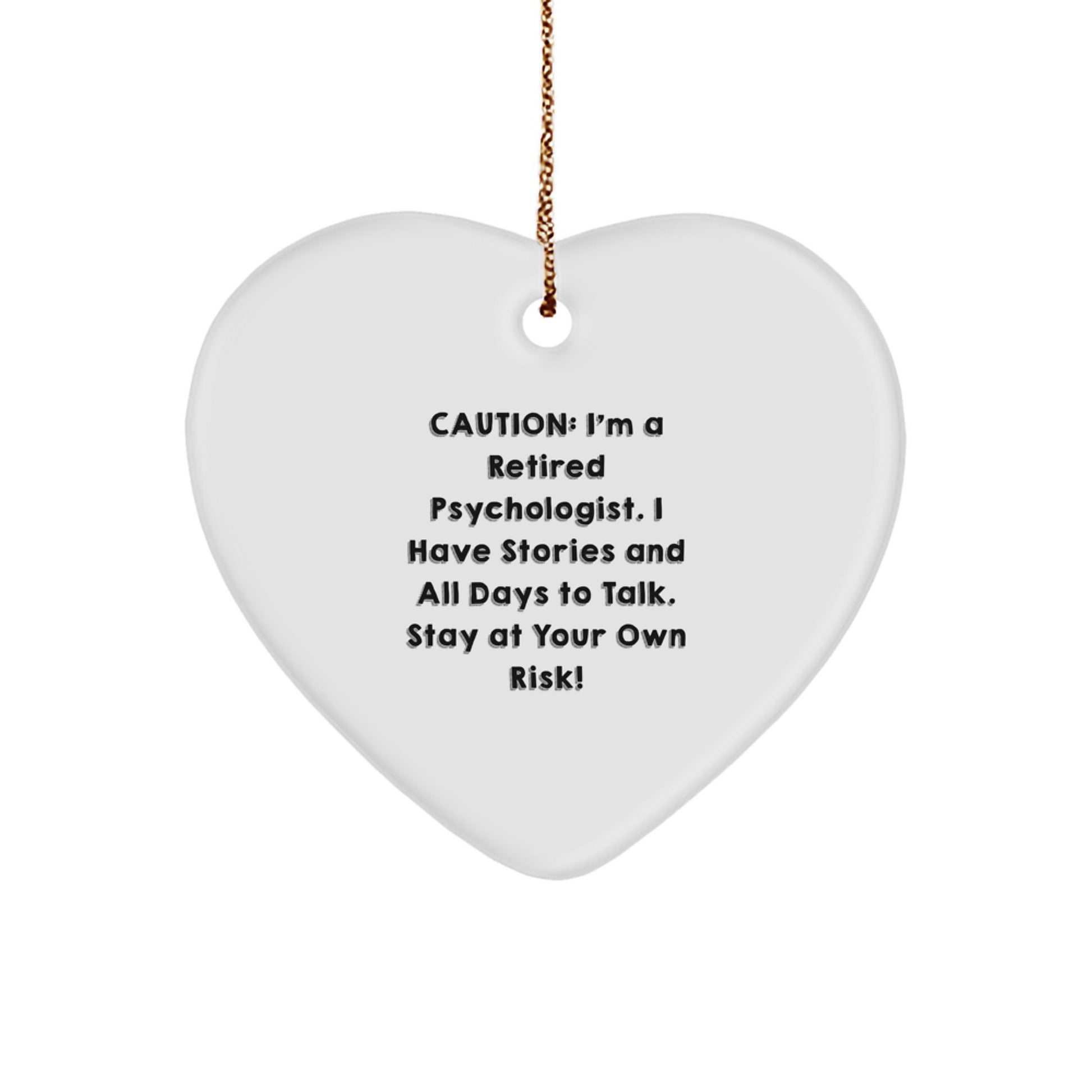 Psychologist Gifts, Funny Heart Ornament, 'Caution: I'm A Retired Psychologist...' - Gifts from Friends, Family, or Coworkers for Christmas - Image 1