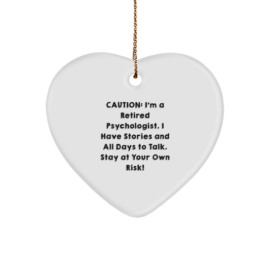 Psychologist Gifts, Funny Heart Ornament, 'Caution: I'm A Retired Psychologist...' - Gifts from Friends, Family, or Coworkers for Christmas - Image 1