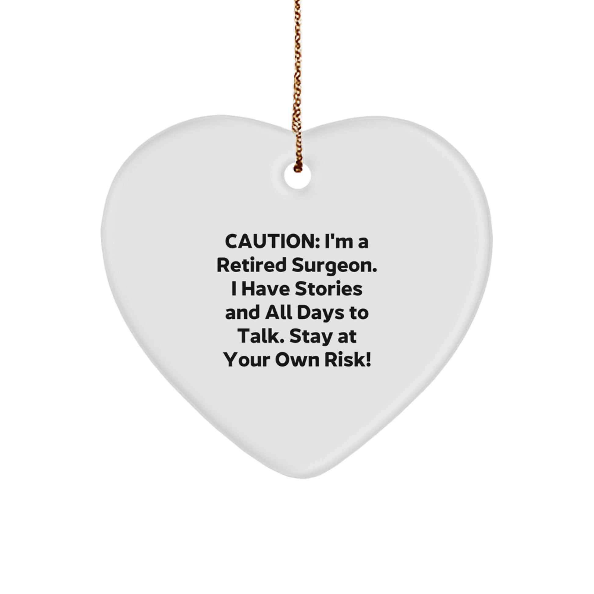 Surgeon's Heartfelt Gift from Men to Friends - 'Caution: I'm A Retired Surgeon...' Heart Ornament for Christmas - Image 1