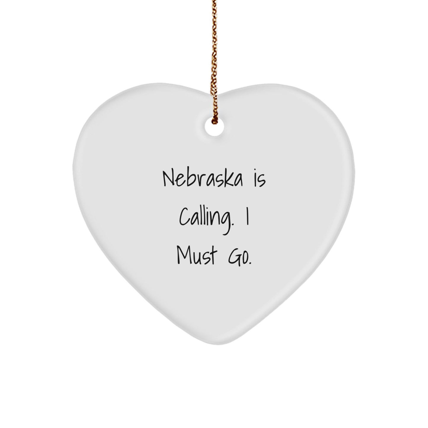 Nebraska Heart Ornament, 'Nebraska Is Calling. I Must Go.', Christmas Unique Gift for Men, Women, or Friends, Sent from Loved Ones - Image 1