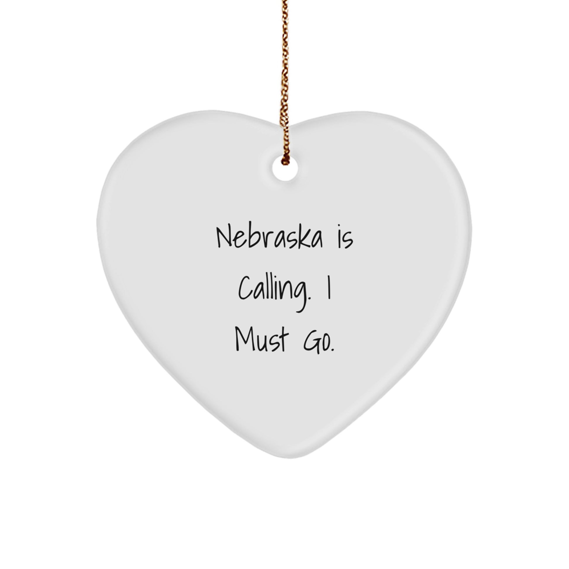 Nebraska Heart Ornament, 'Nebraska Is Calling. I Must Go.', Christmas Unique Gift for Men, Women, or Friends, Sent from Loved Ones - Image 1