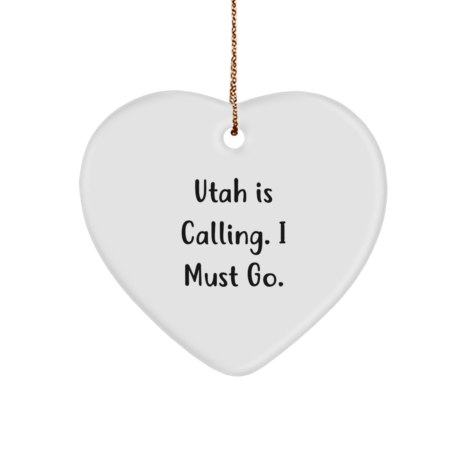 Utah Calling Heart Ornament, 'Utah Is Calling. I Must Go.' Funny Quote, 2.75-Inch Tall, MDF Material, White Color, Heart Shaped, Ideal Gifts from Men to Women, Family, and Friends for Christmas - Image 1