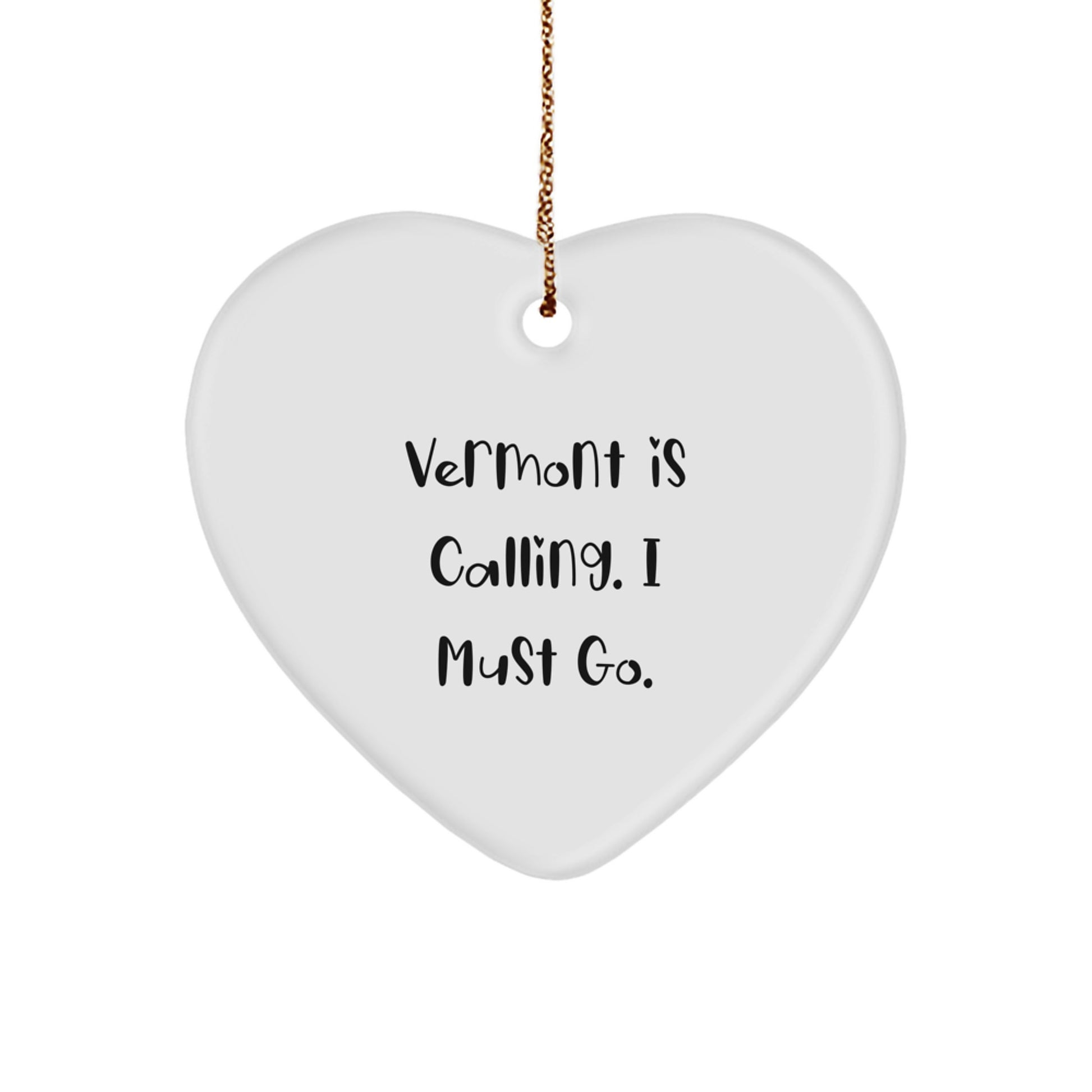 Vermont Gifts: Funny Heart Ornament, 'Vermont Is Calling. I Must Go.' Quote, Christmas Memorable Present for Women, Friends, and Family - Image 1