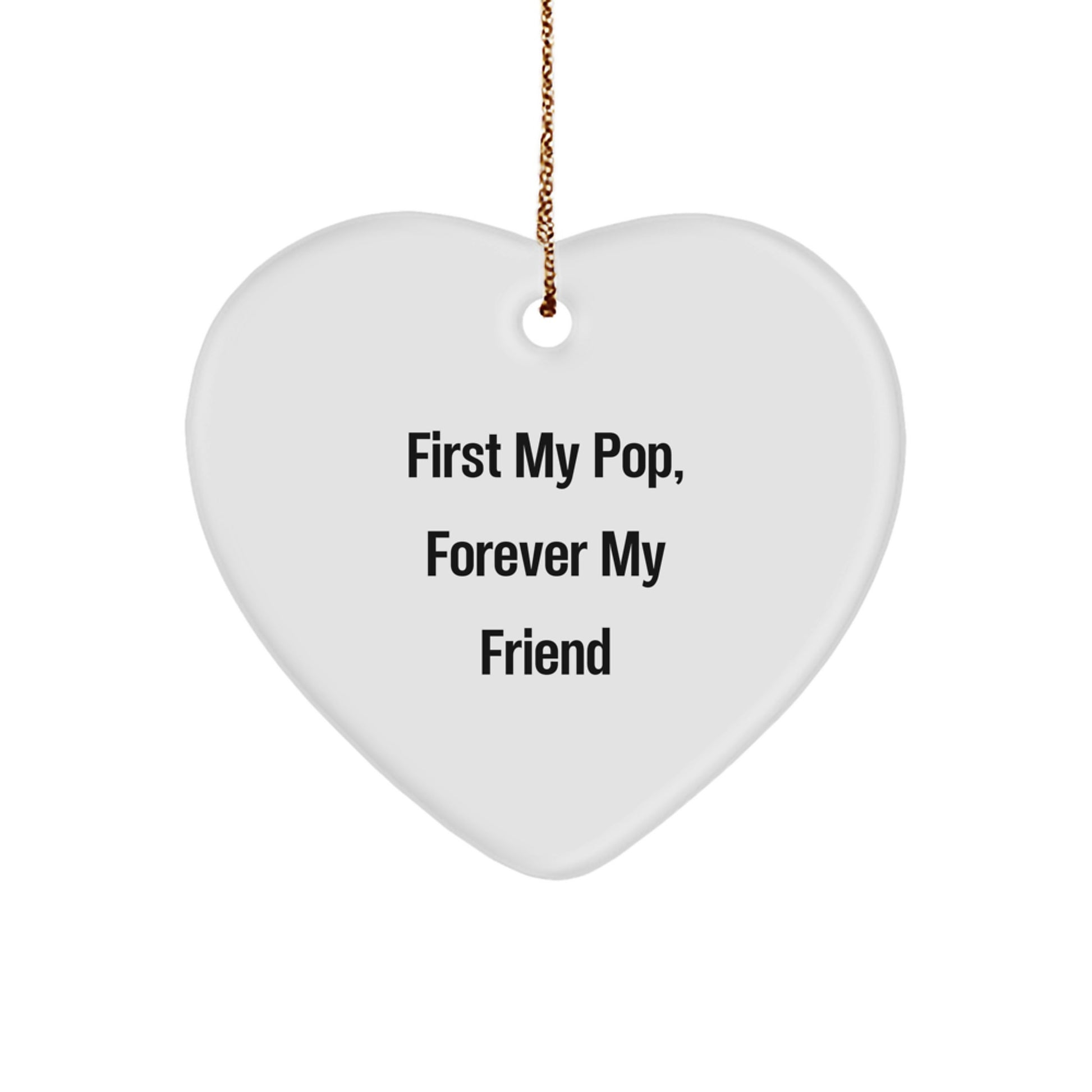 Funny Pop Gifts for Men and Women, Heart Ornament with 'First My Pop, Forever My Friend' Quote, Christmas Unique Gifts from Family - Image 1