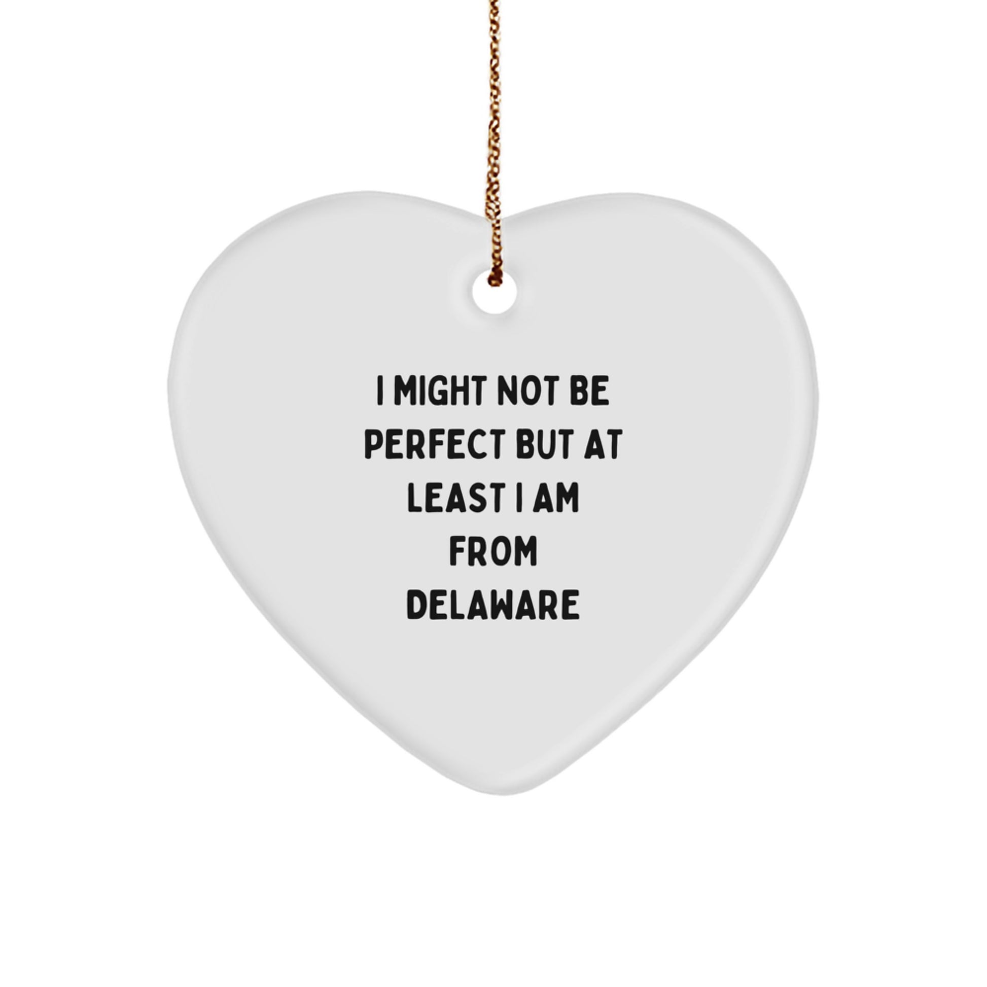 Funny Delaware Gifts from Friends for Christmas - 'I Might Not Be Perfect' Heart Ornament - Image 1