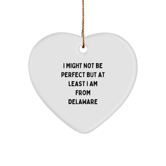 Funny Delaware Gifts from Friends for Christmas - 'I Might Not Be Perfect' Heart Ornament - Image 1