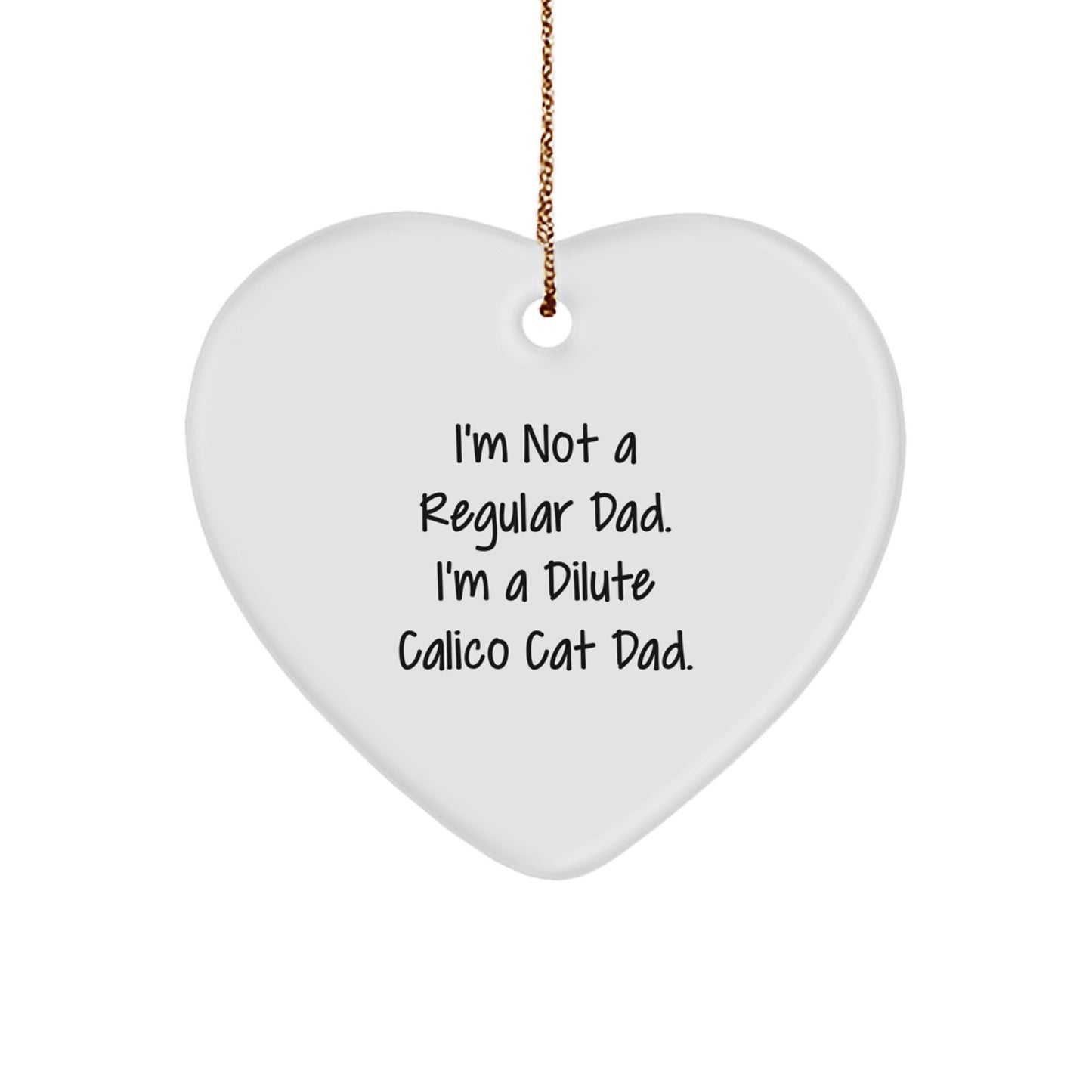 Dilute Calico Cat Dad's Funny Heart Ornament, Gifts from Men to Friends, Gifts for Dilute Calico Cat Lovers, Christmas Unique Presents - Image 1