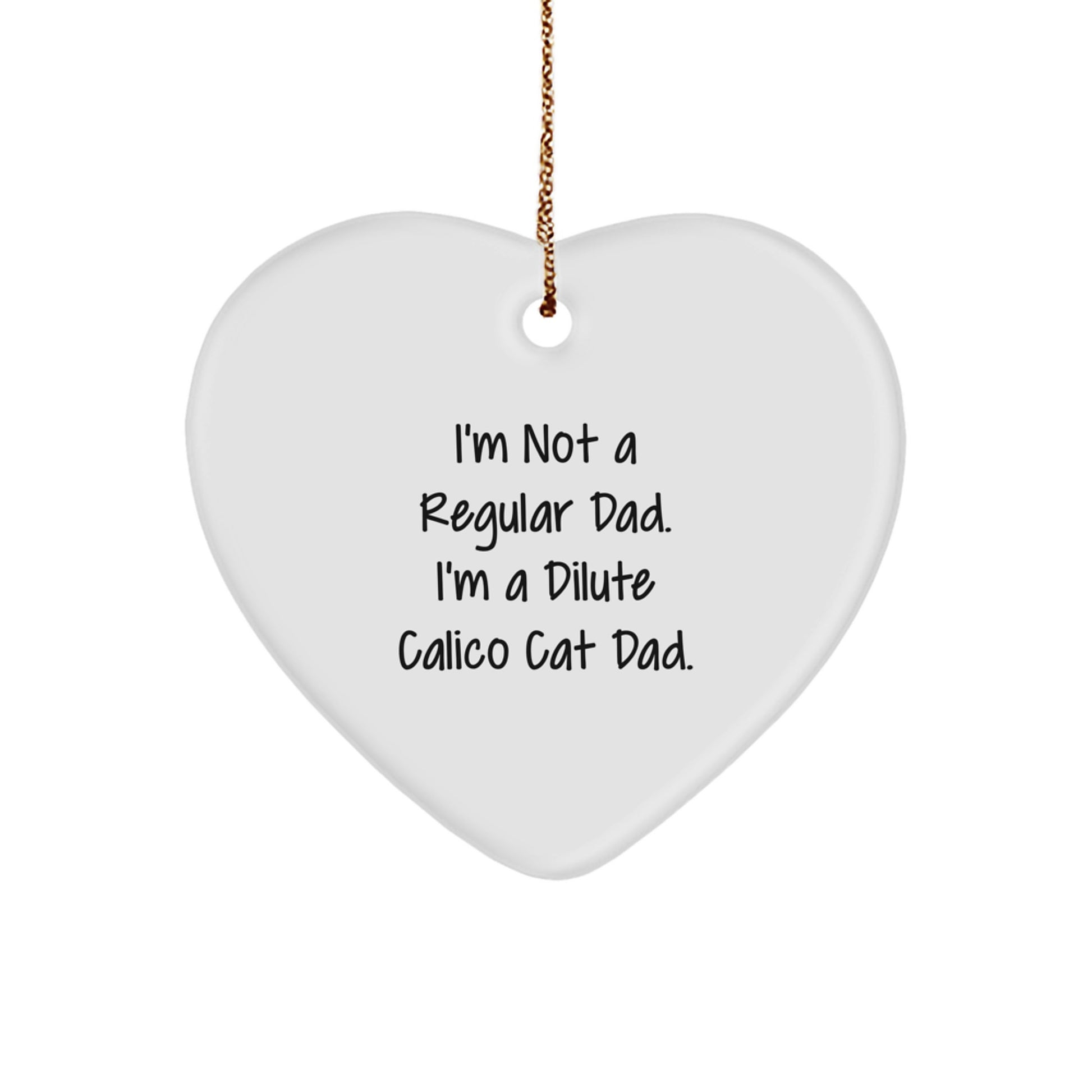 Dilute Calico Cat Dad's Funny Heart Ornament, Gifts from Men to Friends, Gifts for Dilute Calico Cat Lovers, Christmas Unique Presents - Image 1