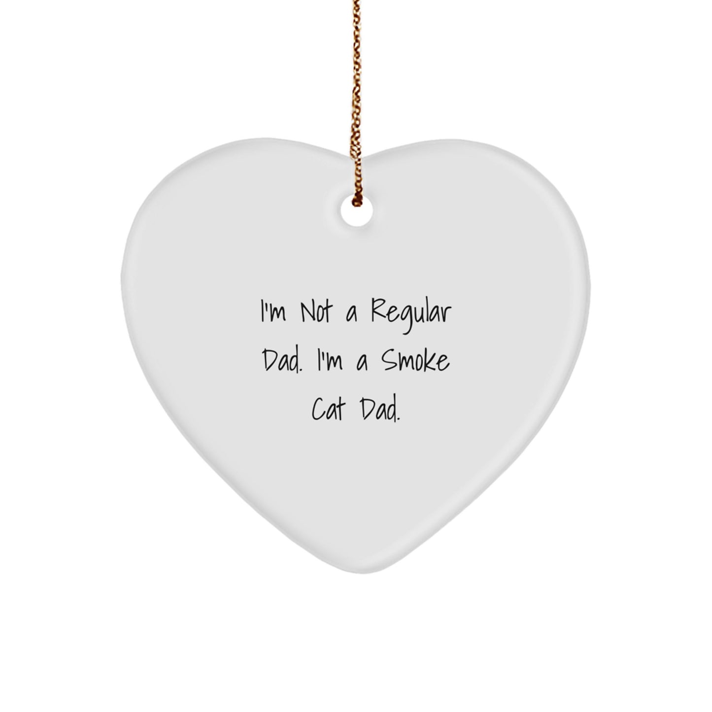 Funny Smoke Cat Dad Heart Ornament, Gifts from Family to Friends, Unique Christmas Unique Gifts for Smoke Cat Enthusiasts, 'I'm Not A Regular Dad. I'm A Smoke Cat Dad.' - Image 1