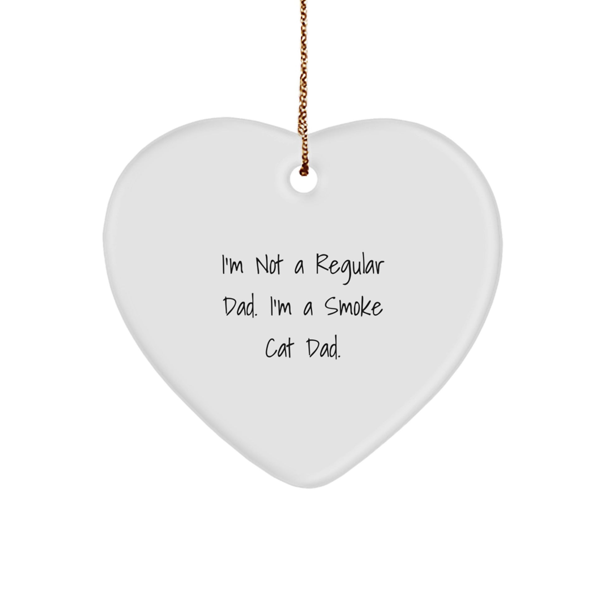Funny Smoke Cat Dad Heart Ornament, Gifts from Family to Friends, Unique Christmas Unique Gifts for Smoke Cat Enthusiasts, 'I'm Not A Regular Dad. I'm A Smoke Cat Dad.' - Image 1