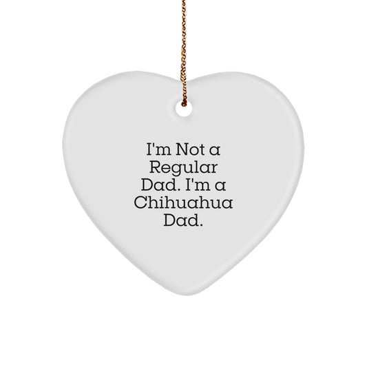 Funny Chihuahua Dad Gifts for Men, Chihuahua Dog Heart Ornament, I'm Not A Regular Dad. I'm A Chihuahua Dad., Gifts from Men to Chihuahua Dog Owners, Christmas Unique Gifts - Image 1
