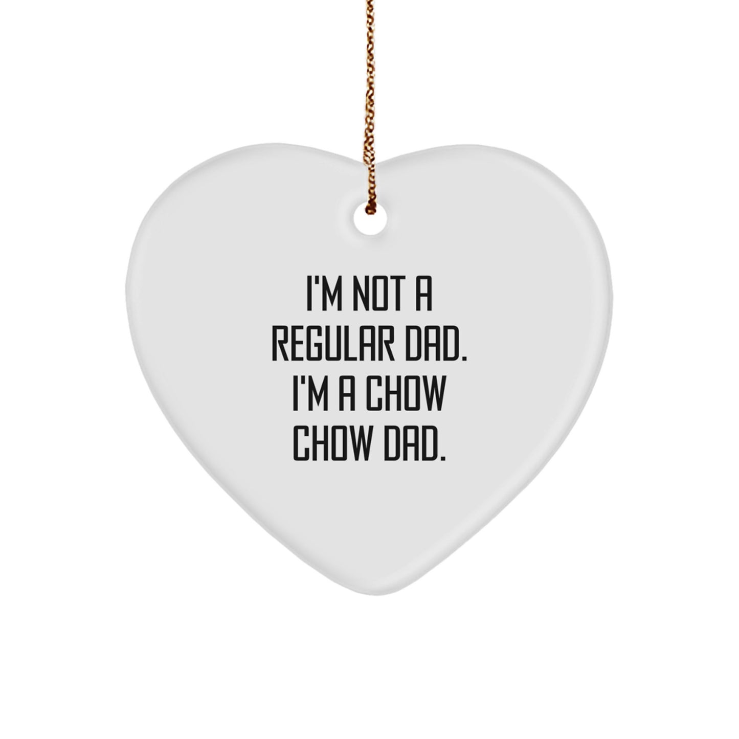 Chow Chow Dad's Funny Quote Heart Ornament Gifts from Dad to Chow Chow Dog Friends and Family, Unique Christmas Unique Gifts - Image 1
