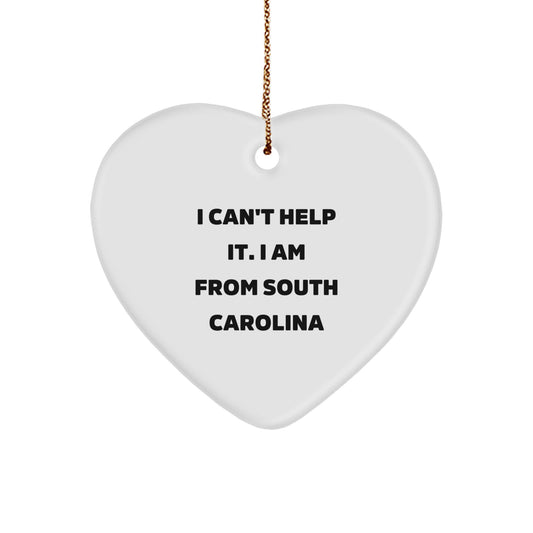 South Carolina Charm, 'I Can't Help It. I Am From South Carolina' Funny Heart Ornament, Gifts from Friends to South Carolinians, Unique Christmas Unique Gift for South Carolina Lovers - Image 1