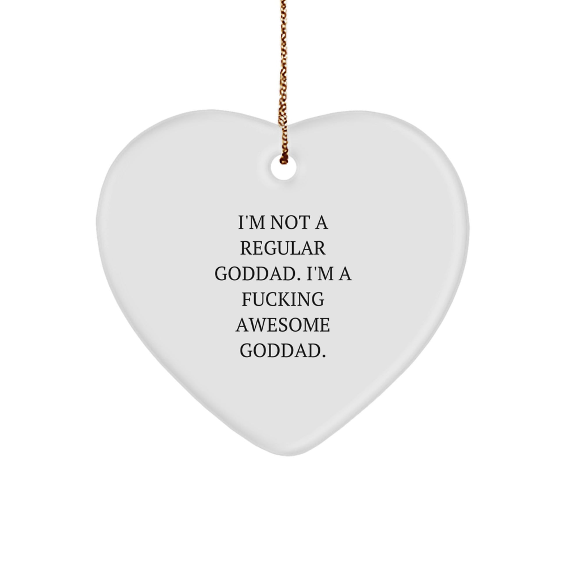 Funny Goddad Gifts from Men, Gifts for Goddad, Heart Ornament with 'I'm Not A Regular Goddad. I'm A F--king Awesome Goddad.' Quote, for Christmas - Image 1
