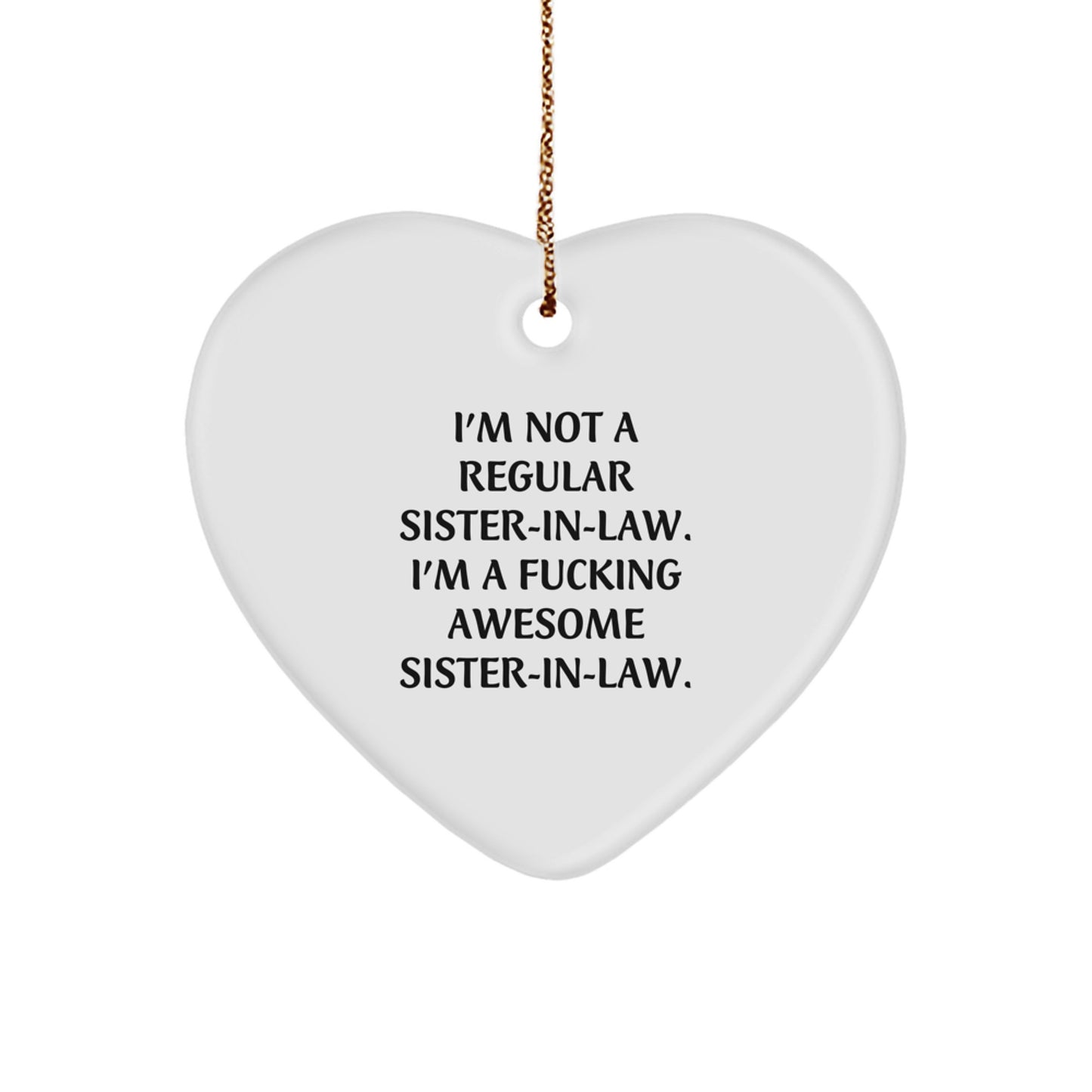 Funny Sister-in-law Gift, I'm A F--king Awesome Sister-in-law., Heart Ornament, Christmas, Gifts from Men, Gifts for Sister-in-law - Image 1