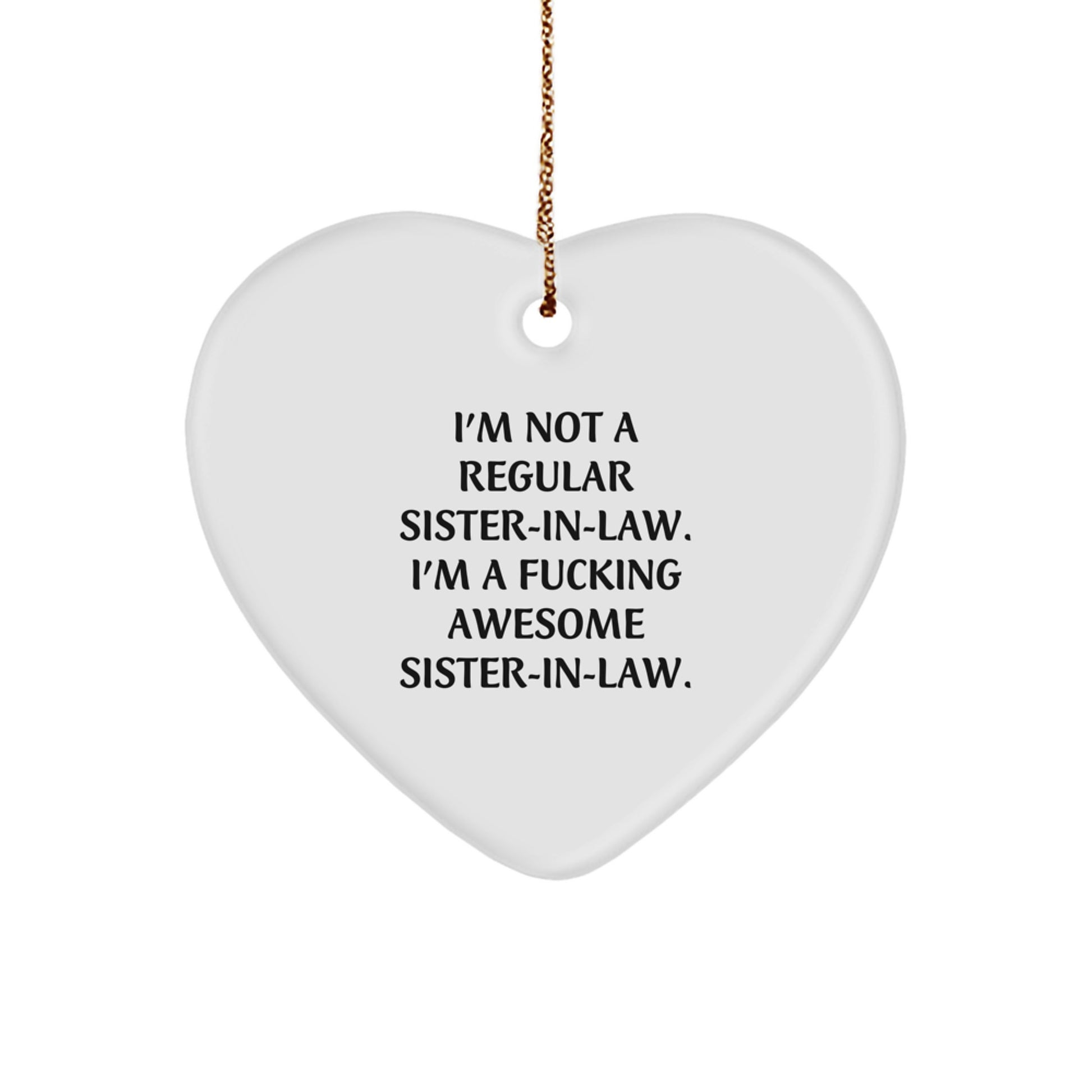 Funny Sister-in-law Gift, I'm A F--king Awesome Sister-in-law., Heart Ornament, Christmas, Gifts from Men, Gifts for Sister-in-law - Image 1