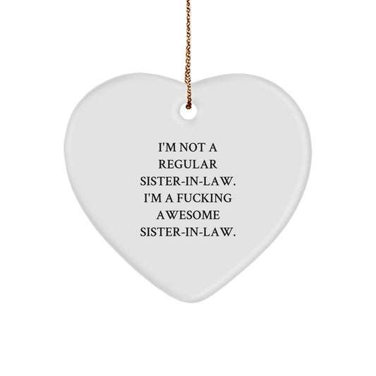 Funny Sister-in-law Gift, I'm Not A Regular Sister-in-law. I'm A F--king Awesome Sister-in-law., Heart Ornament, Christmas Unique Gifts from Men to Sister-in-law, Sister-in-law Gifts for Her - Image 1