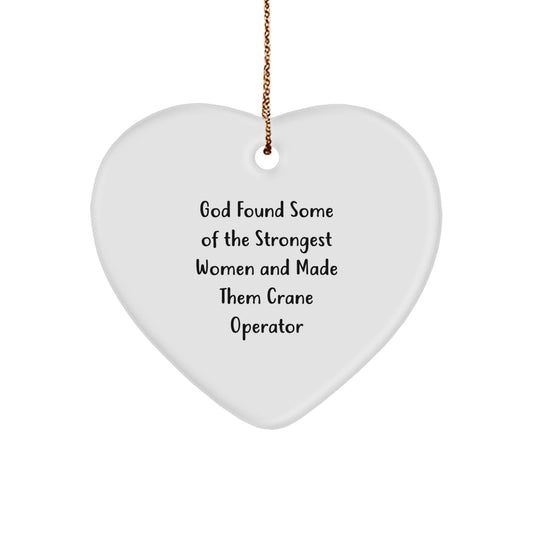 Funny Crane Operator Gifts, Heart Ornament for Men, Women, Coworkers, Family, 'God Found Some Of The Strongest Women And Made Them Crane Operator' Quote, Christmas Unique Gifts from Friends - Image 1