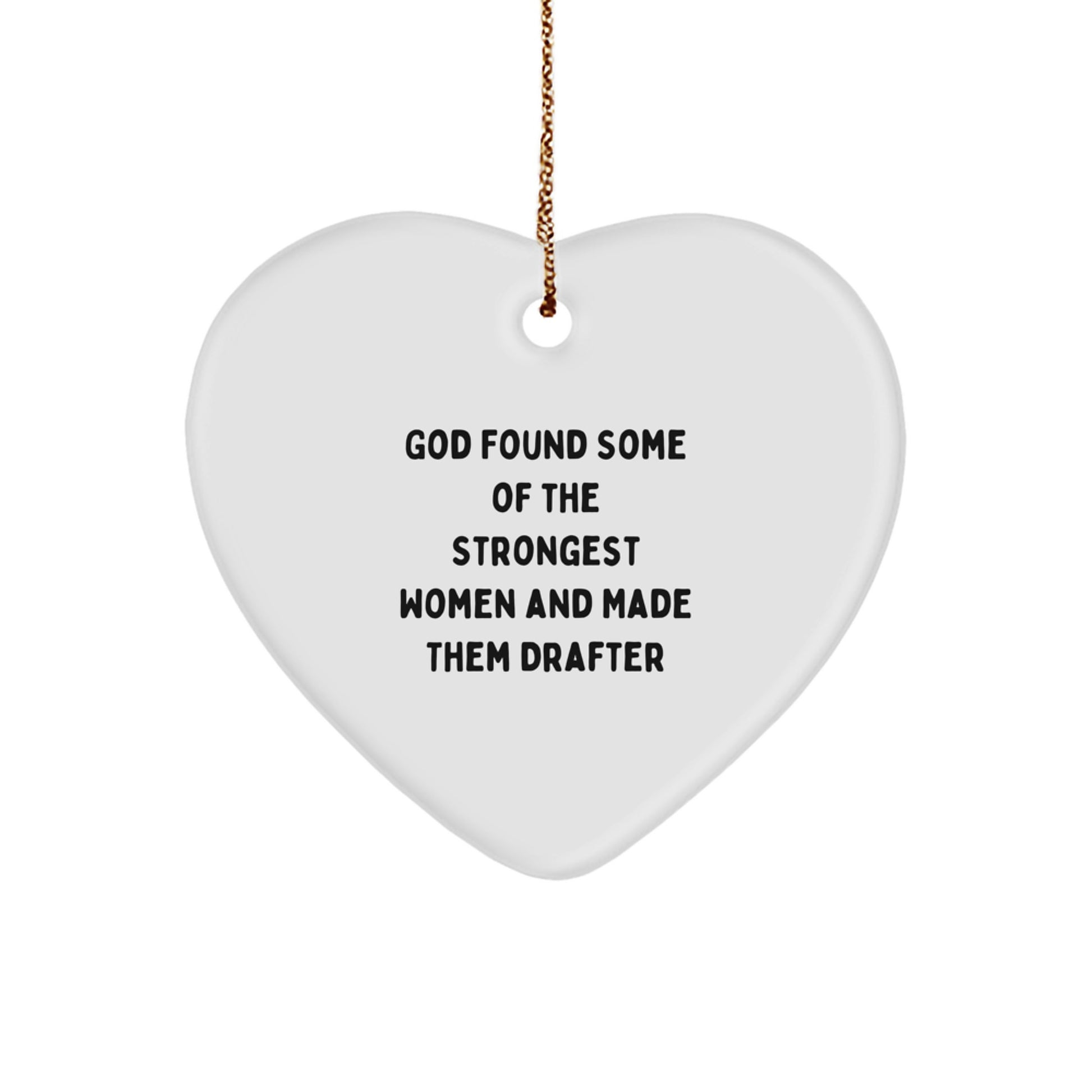 Funny Drafter Gifts for Her, Heart Ornament from God Found Some Of The Strongest Women And Made Them Drafter, Christmas Unique Gifts from Women to Friends - Image 1