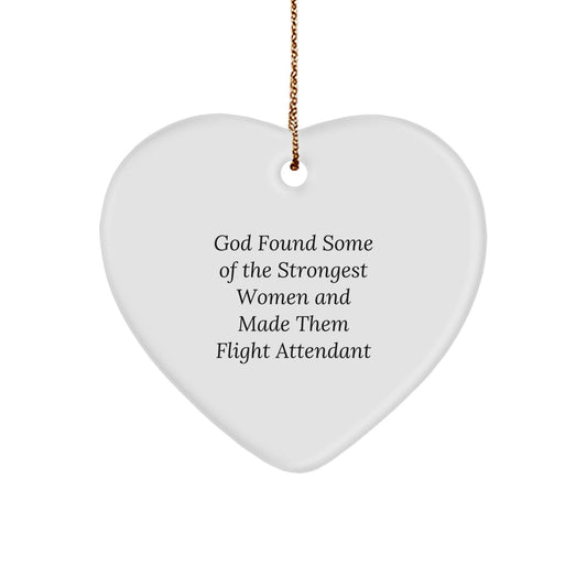 Funny Flight Attendant Heart Ornament Gifts from Friends for Christmas, Inspirational Quote: 'God Found Some Of The Strongest Women And Made Them Flight Attendant' - Image 1