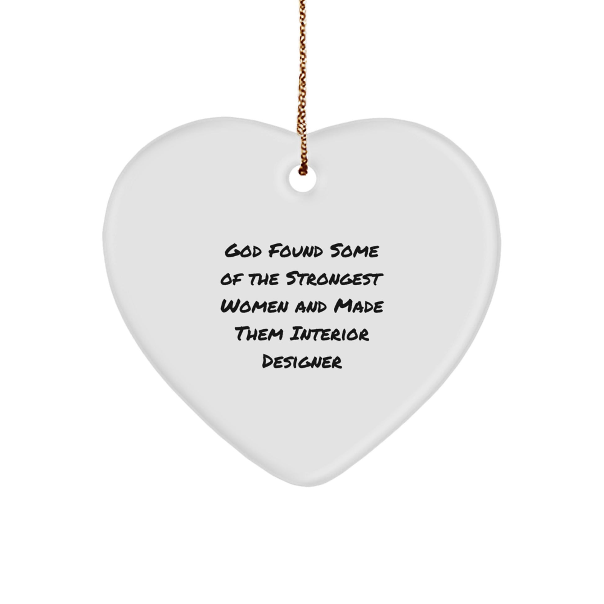 Funny Interior Designer Gifts, Heart Ornament with Inspirational Quote, Ideal Gifts from Friends for Women Interior Designers, 2.75" Tall, MDF, High-Gloss Finish, Gold Cord, Christmas Unique Gifts - Image 1