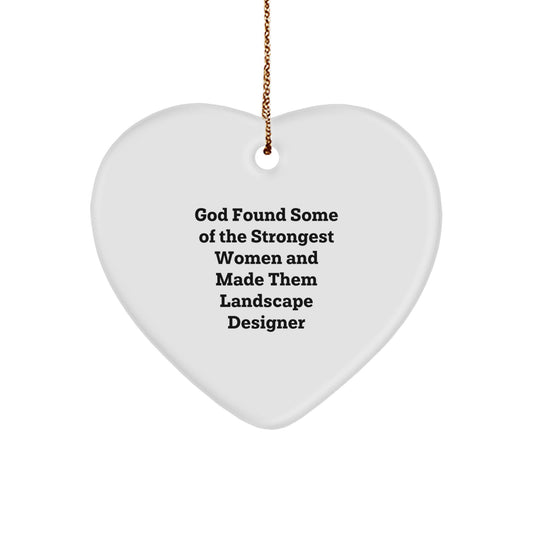 Funny Landscape Designer Heart Ornament Gifts from Men to Women for Christmas, Quote: 'God Found Some Of The Strongest Women And Made Them Landscape Designer', Gifts for Her - Image 1