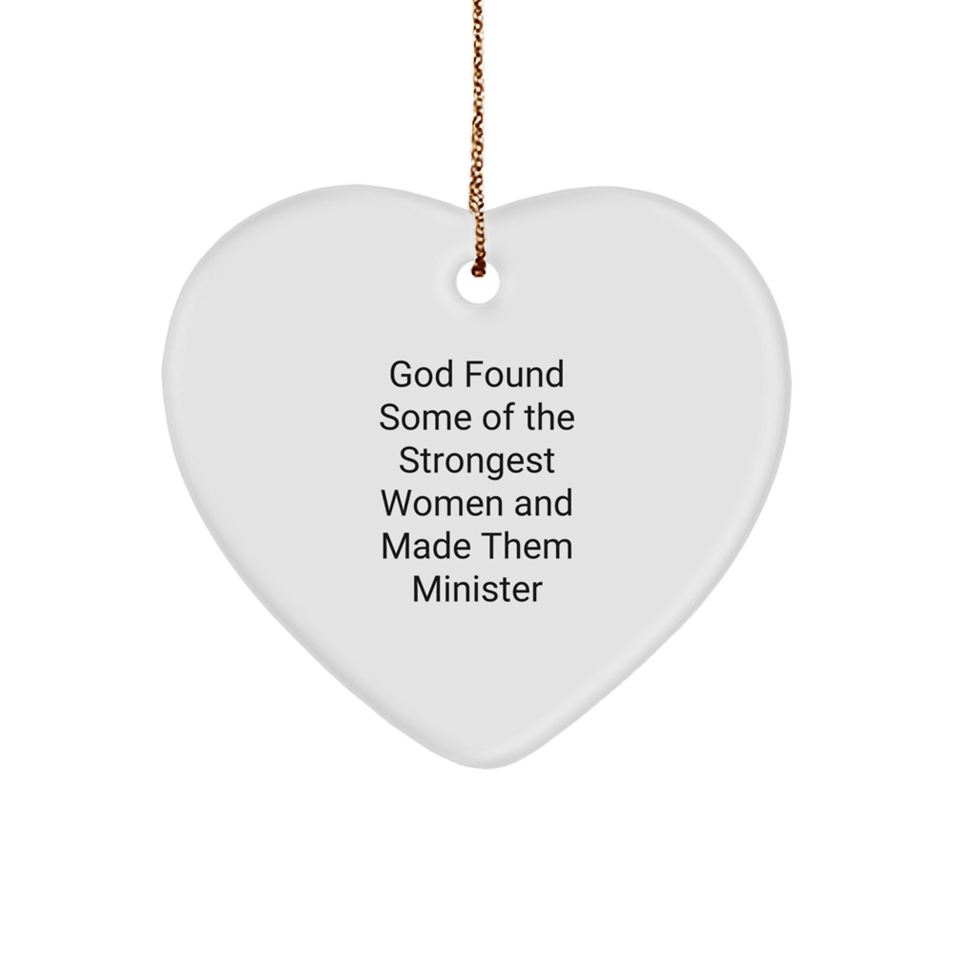 Funny Minister Gifts: God Found Some Of The Strongest Women And Made Them Minister Heart Ornament, Christmas Unique Gifts from Friends to Women Ministers - Image 1