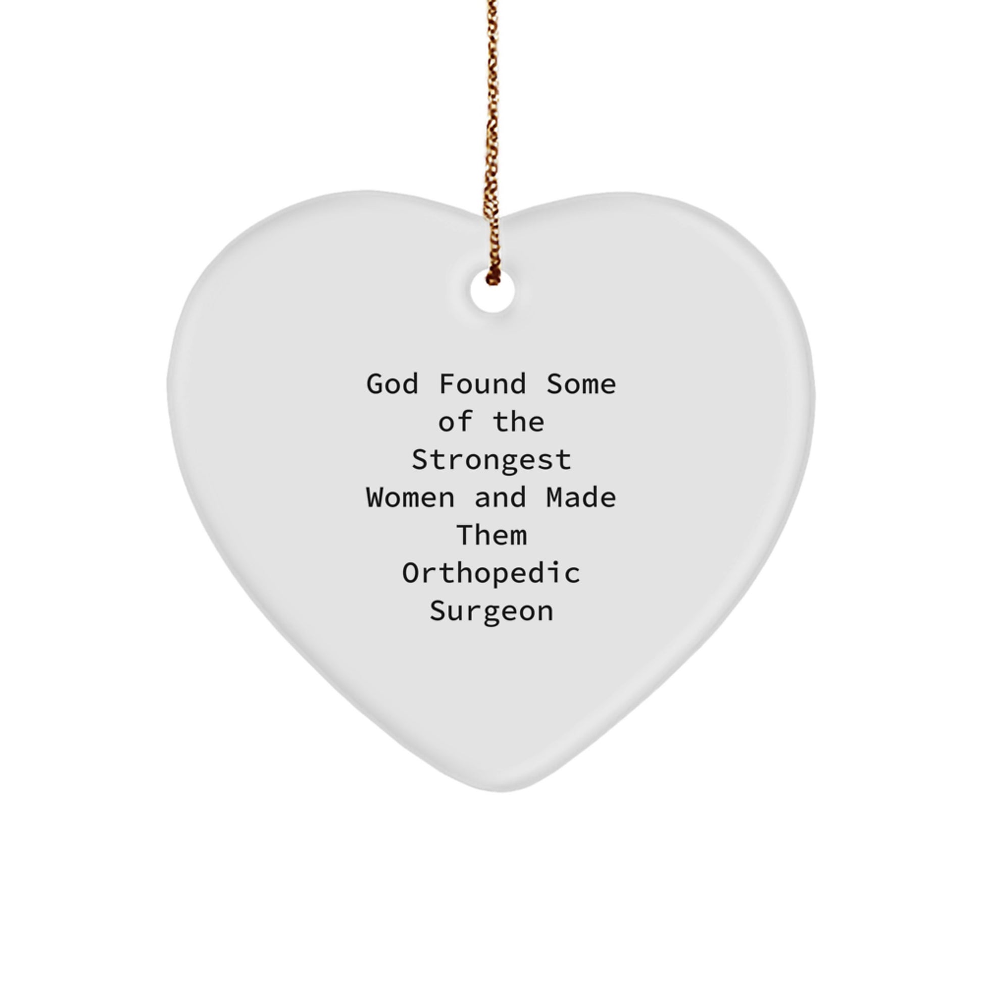 Orthopedic Surgeon Gifts from God's Strongest Women, Heart Ornament for Christmas - Image 1