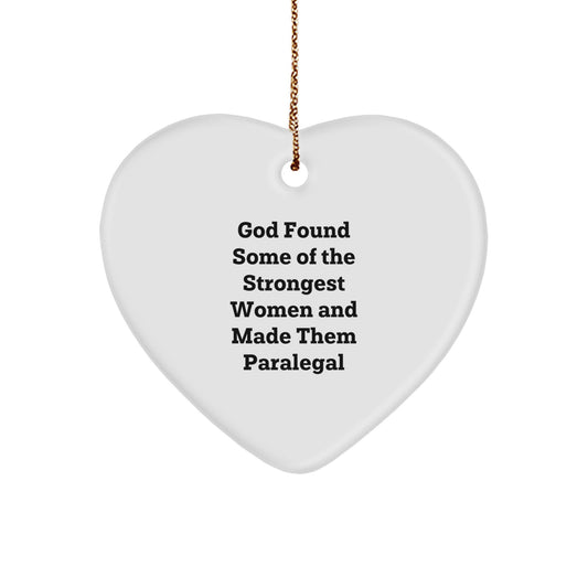 Funny Paralegal Gifts, 'God Found Some Of The Strongest Women And Made Them Paralegal' Christmas Heart Ornament, Gifts from Men to Women, Coworkers or Friends - Image 1