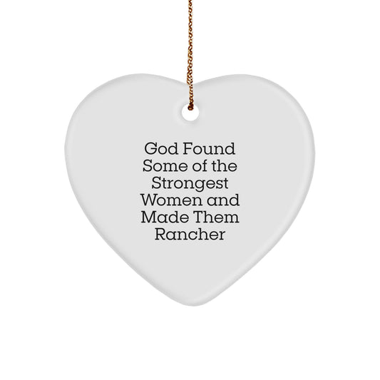 Funny Rancher Gifts from Women to Men, Heart Ornament for Christmas, God Found Some Of The Strongest Women And Made Them Rancher - Image 1