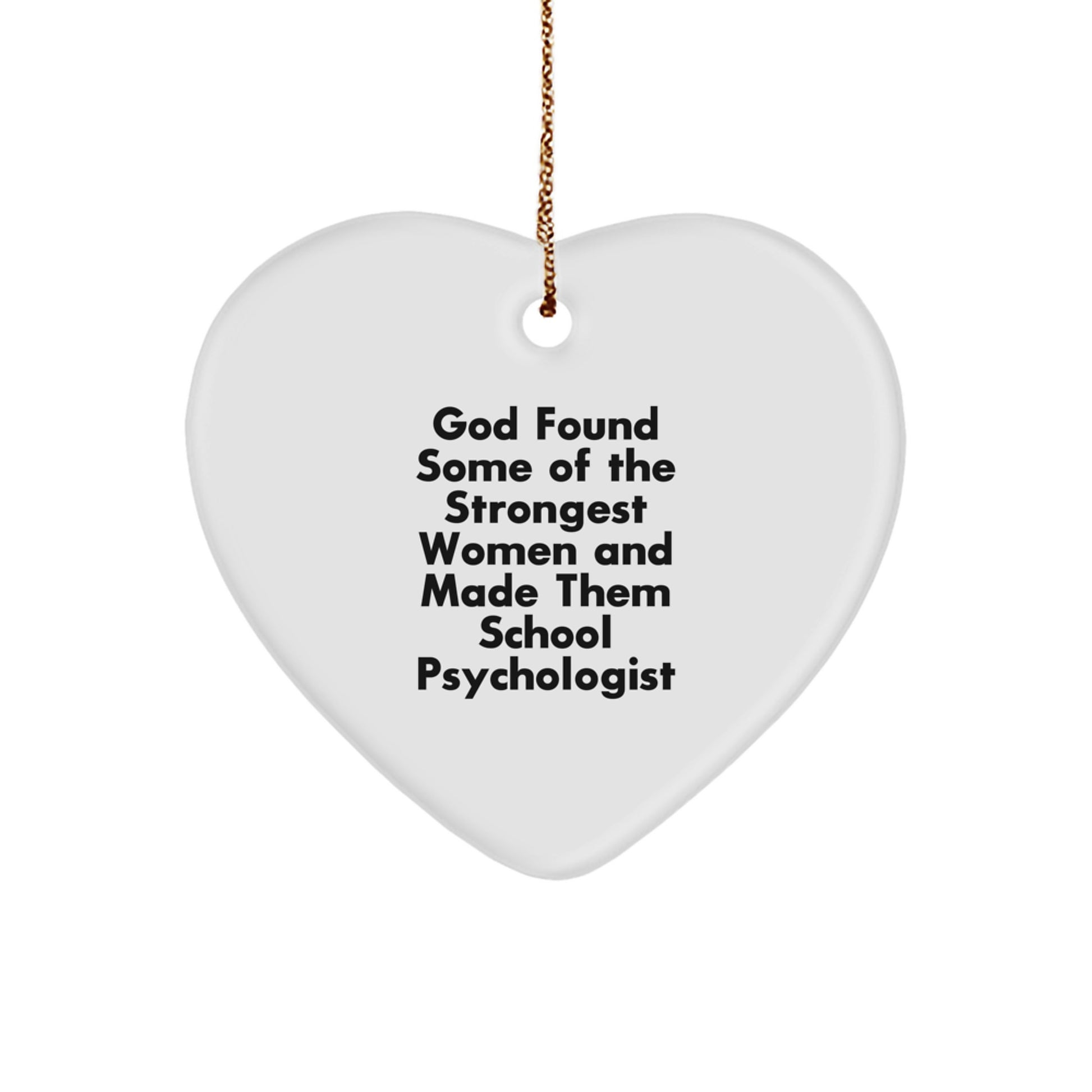 Funny School Psychologist Gifts from Friends to Family - 'God Found Some Of The Strongest Women' Heart Ornament for Christmas - Image 1
