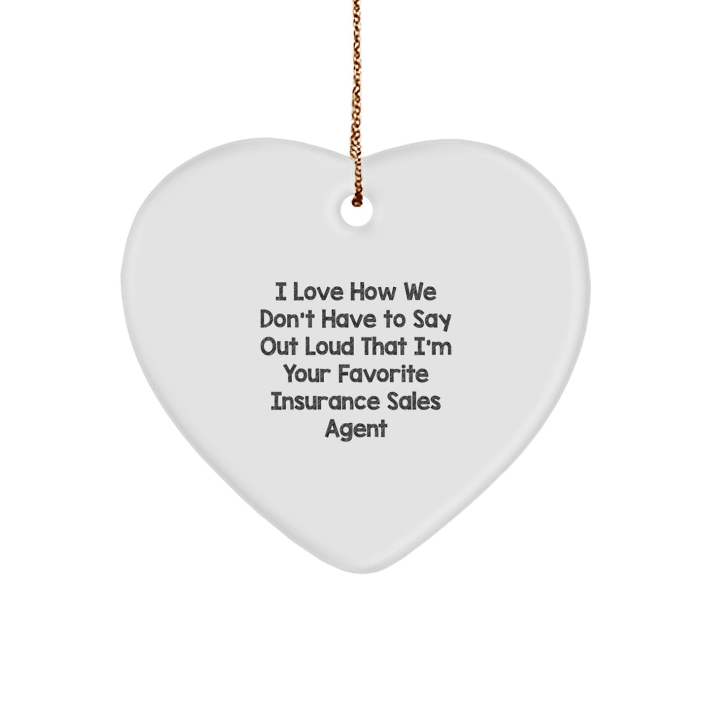 Insurance Sales Agent Favorite Gift Ideas, Funny Quote, Heart Ornament for Christmas, Gifts from Family to Insurance Sales Agent - Image 1