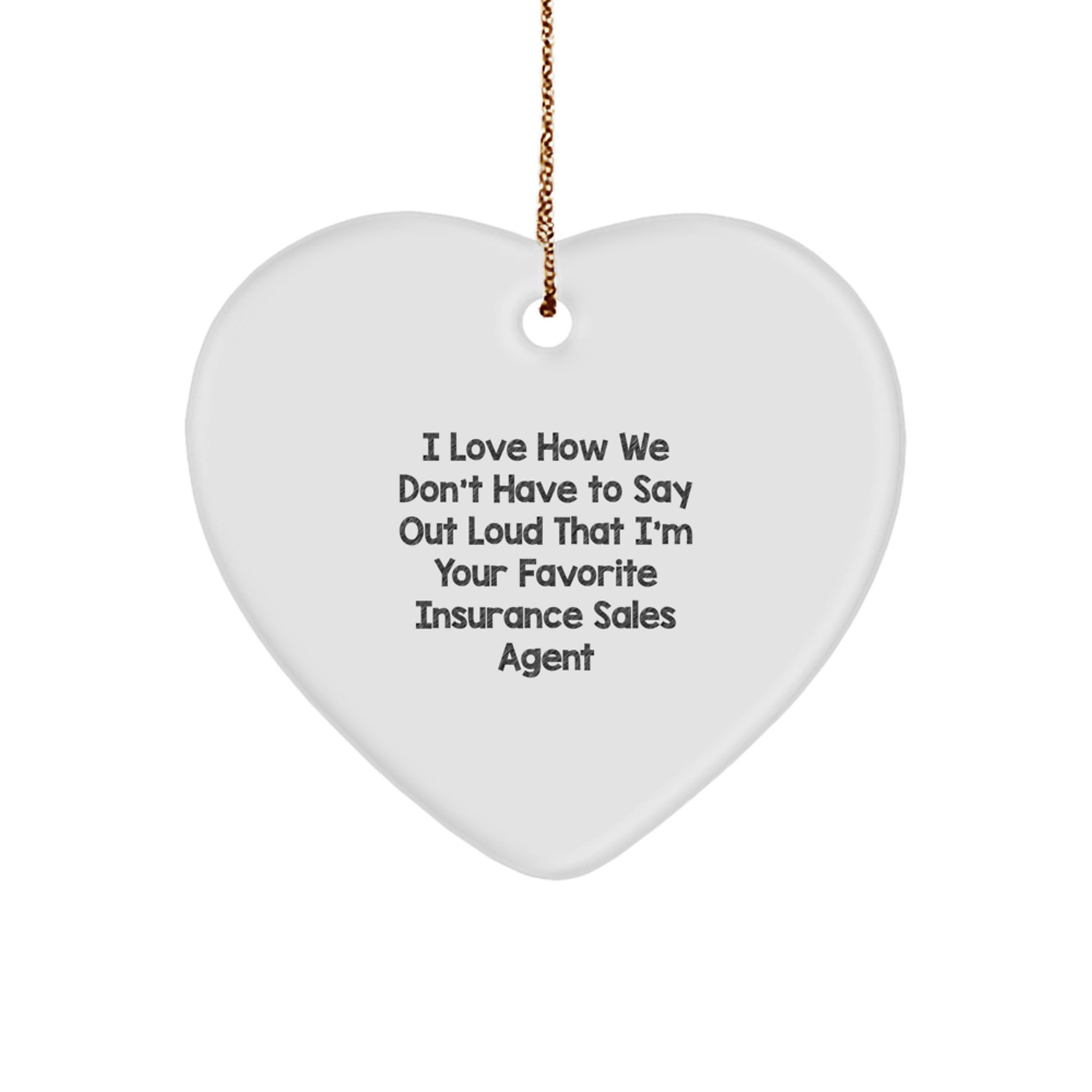 Insurance Sales Agent Favorite Gift Ideas, Funny Quote, Heart Ornament for Christmas, Gifts from Family to Insurance Sales Agent - Image 1