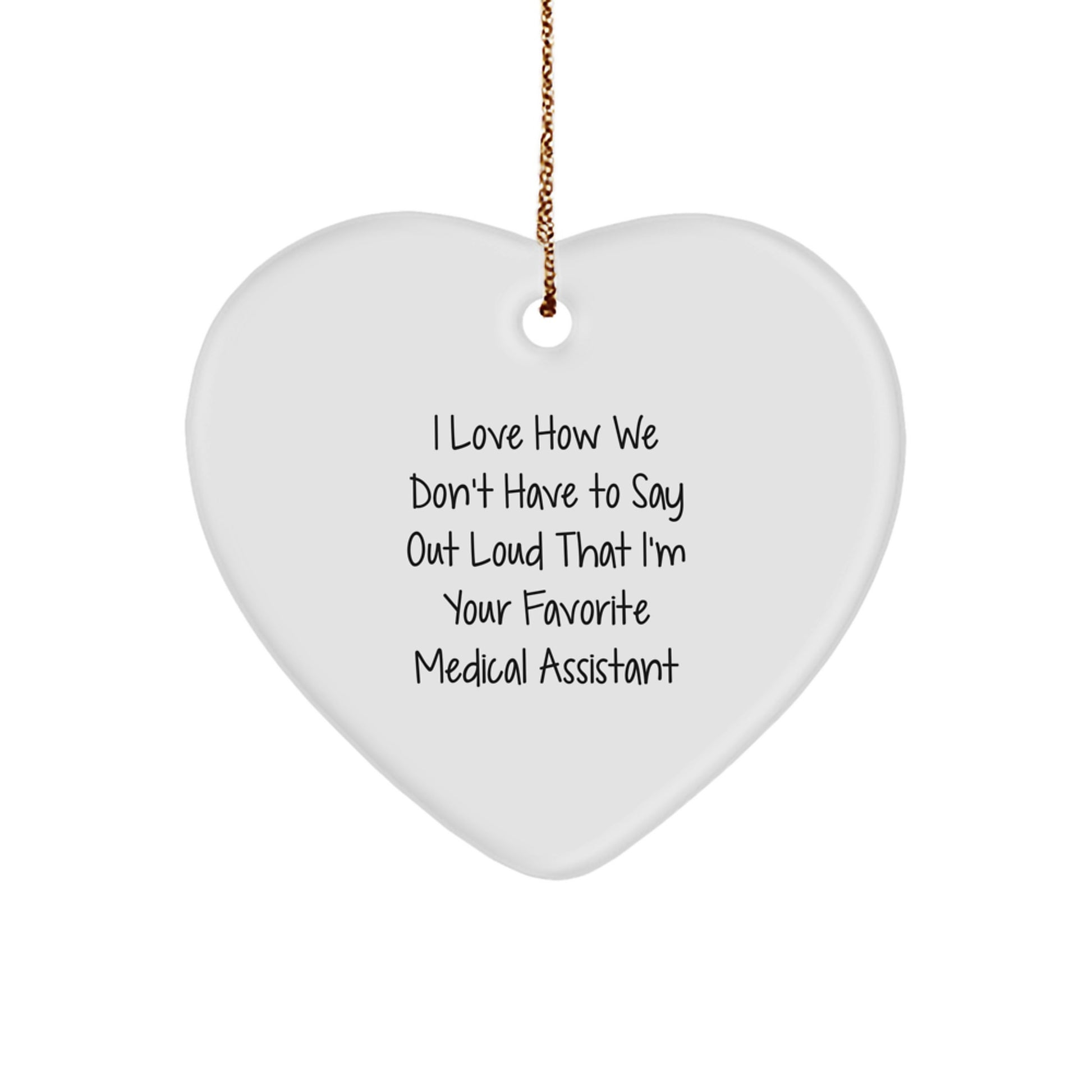 Medical Assistant Heart Ornament, Funny Quote, Gifts from Men to Medical Assistant, Unique Christmas Unique Gifts - Image 1