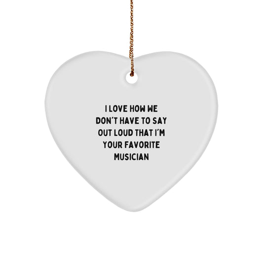 Musician's Heartfelt Christmas Unique Gifts from Friends to Favorite Musicians - I Love How We Don't Have To Say Out Loud That I'm Your Favorite Musician - Image 1