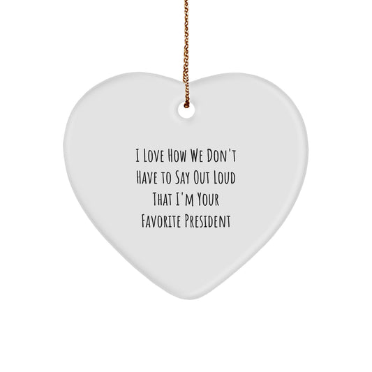 Funny President Gifts, Heart Ornament with Inspirational Quote, Gifts from Men for Christmas, President's Favorite Ornament - Image 1