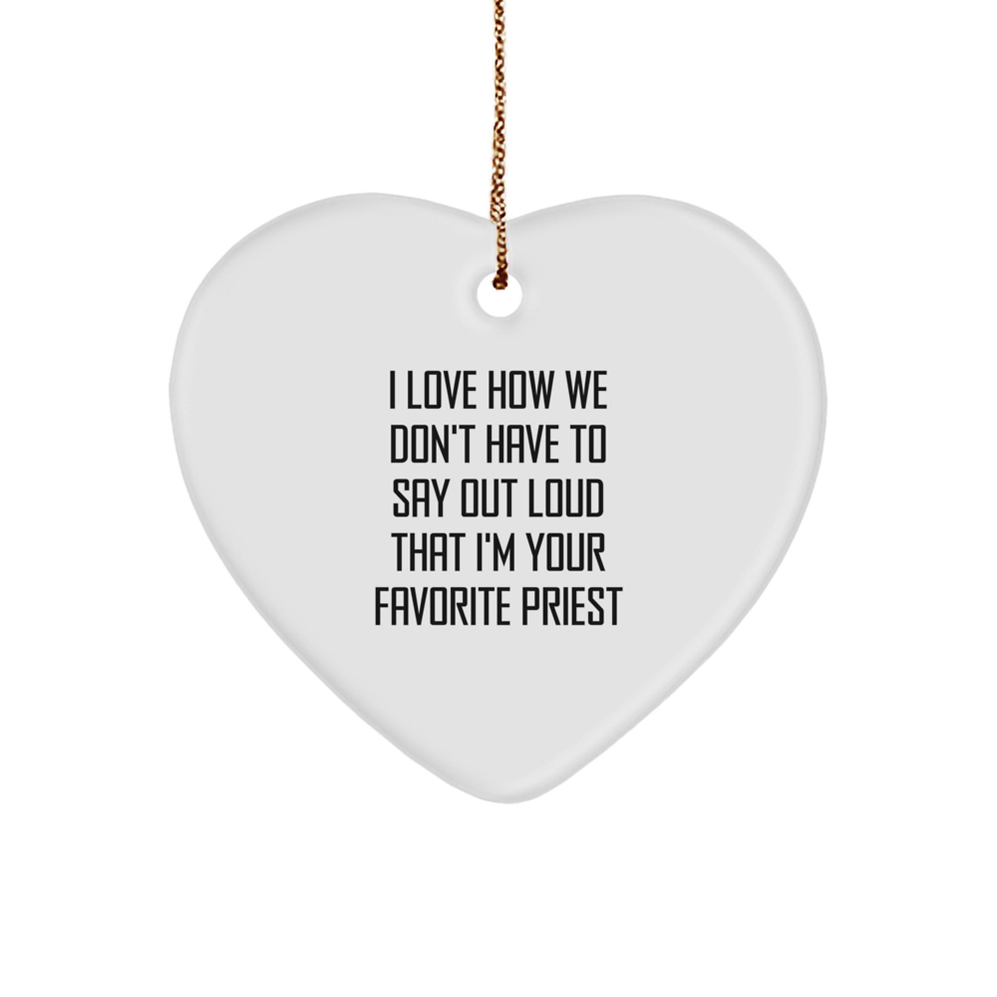 Gifts from Family to Favorite Priest, Heart Ornament with Humorous Quote, Christmas Unique Presents - Image 1