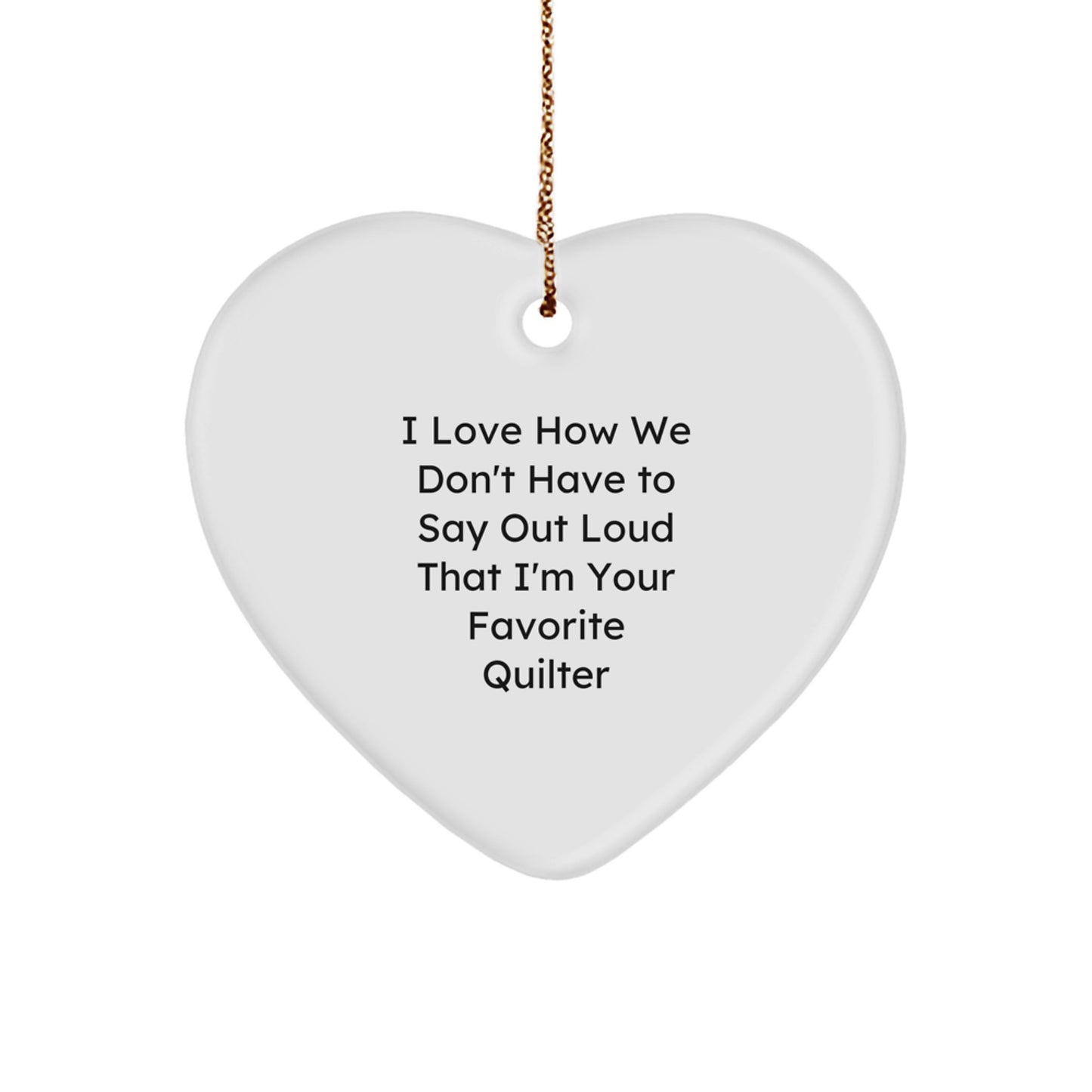 Quilter Gifts from Friends, Heart Ornament with Funny Quote, Gifts for Quilter, Durable MDF, Christmas Unique Gifts - Image 1