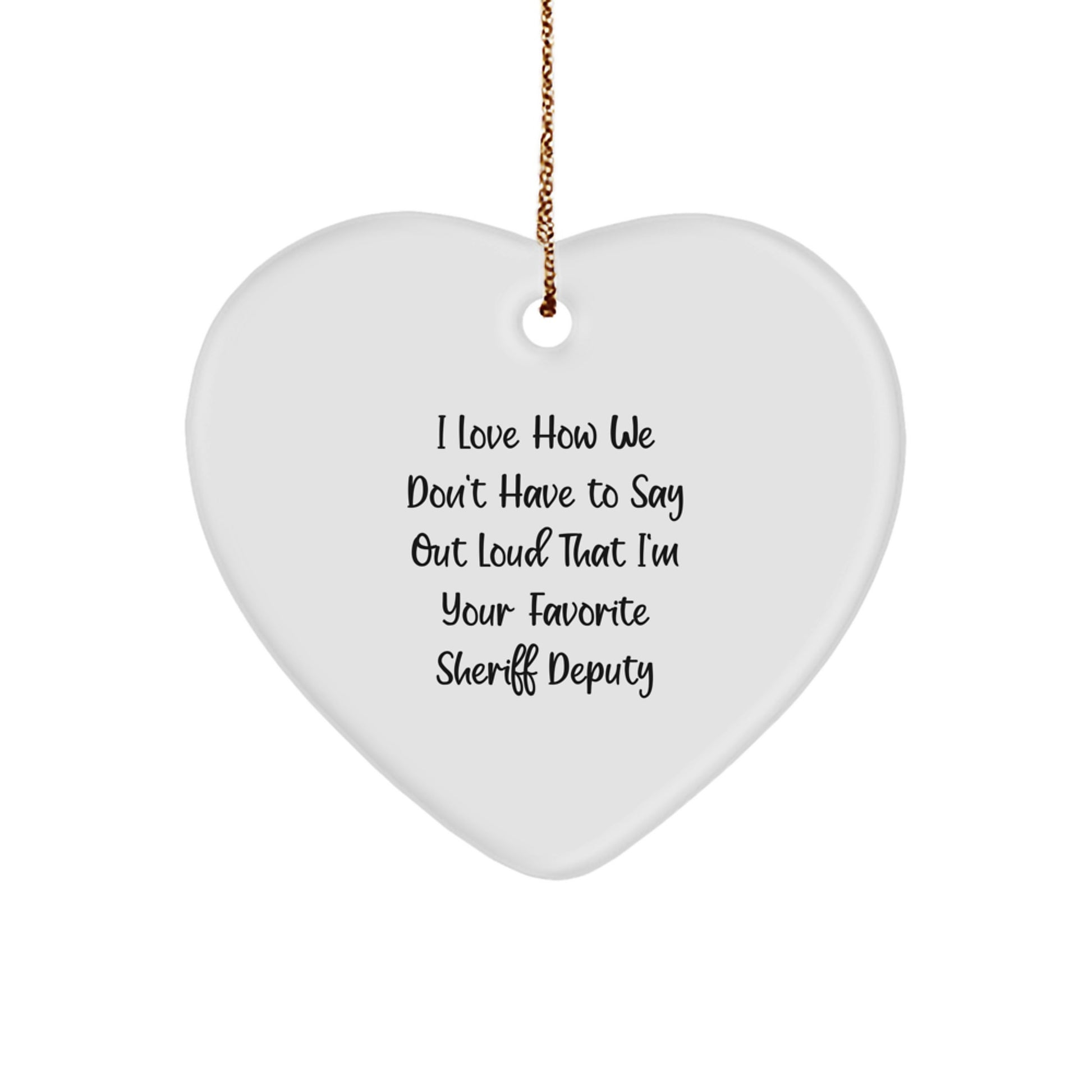Sheriff Deputy Gifts, Funny Quote Heart Ornament from Me to My Favorite Deputy, Perfect Christmas Memorable Present for Sheriff Deputy Lovers - Image 1
