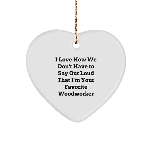 Woodworker Gifts from Men, Funny Quote Heart Ornament, Durable MDF, Sublimation Printed, Christmas Unique Gifts for Woodworkers, Funny Woodworker Ornament, Gifts from Your Favorite Woodworker - Image 1
