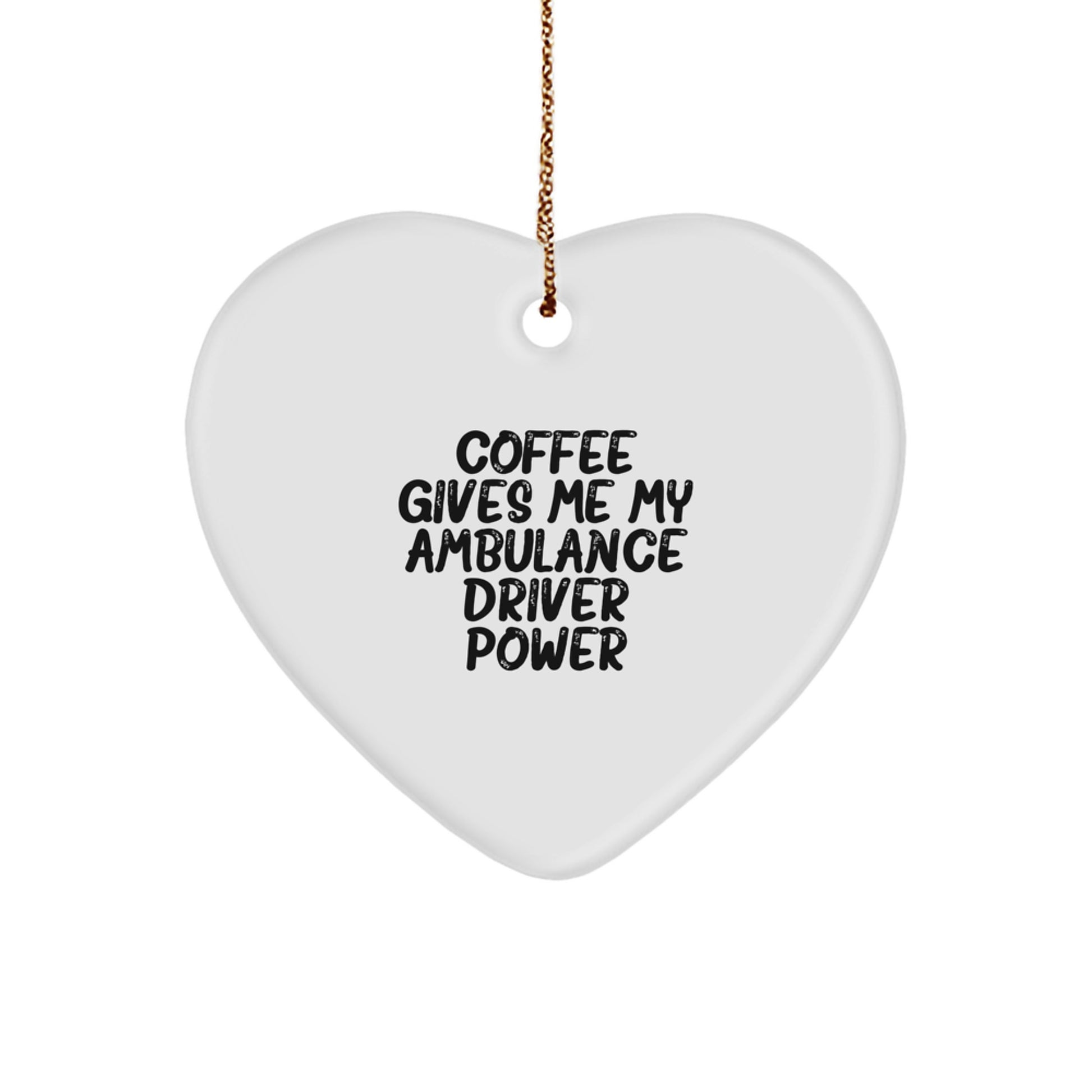 Funny Ambulance Driver Gifts from Friends, 'Coffee Gives Me My Ambulance Driver Power' Heart Ornament for Christmas, Perfect for Ambulance Driver Men, Unique Gifts for Ambulance Driver - Image 1