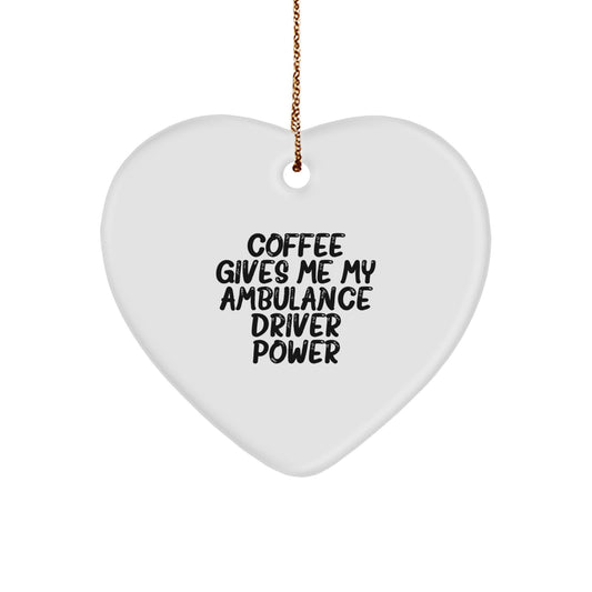 Funny Ambulance Driver Gifts from Friends, 'Coffee Gives Me My Ambulance Driver Power' Heart Ornament for Christmas, Perfect for Ambulance Driver Men, Unique Gifts for Ambulance Driver - Image 1