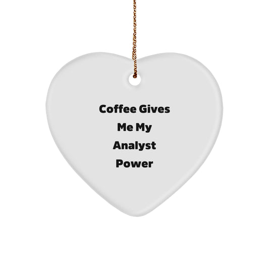 Funny Analyst Gifts from Friends - 'Coffee Gives Me My Analyst Power' Heart Ornament for Christmas - Image 1