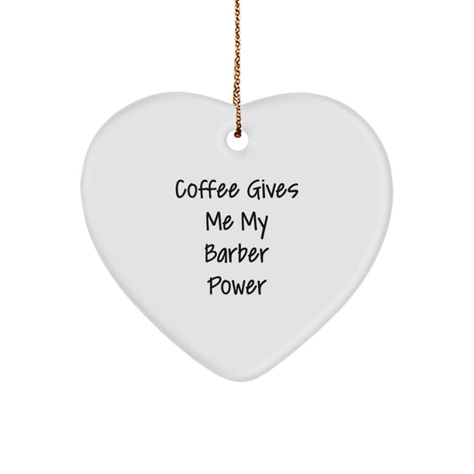 Funny Barber Gifts for Men, 'Coffee Gives Me My Barber Power' Heart Ornament, Unique Christmas Unique Gifts from Friends, 'Barber Power' MDF Heart Shaped, 2.75'' Tall - Image 1