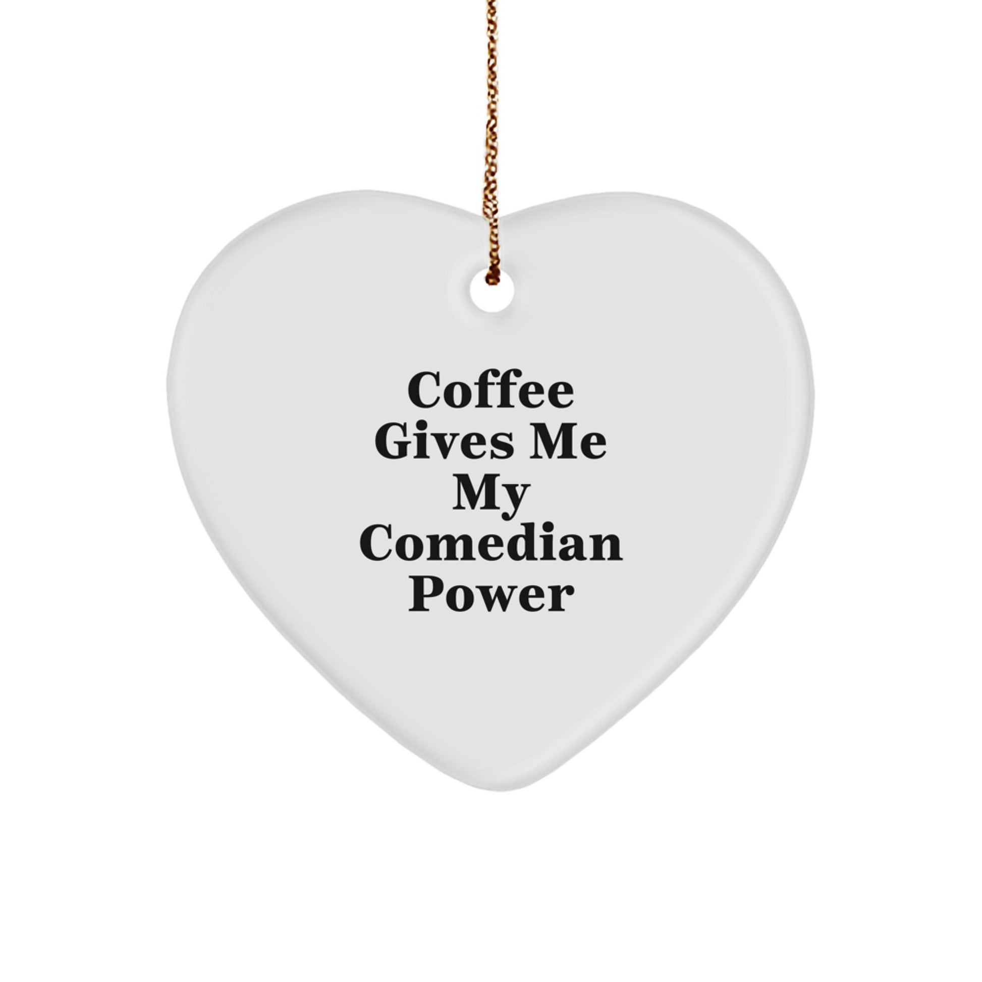 Funny Comedian Gifts from Men to Comedian Friends - 'Coffee Gives Me My Comedian Power' Heart Ornament for Christmas - Image 1