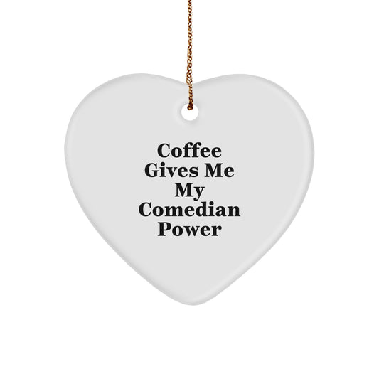 Funny Comedian Gifts from Men to Comedian Friends - 'Coffee Gives Me My Comedian Power' Heart Ornament for Christmas - Image 1