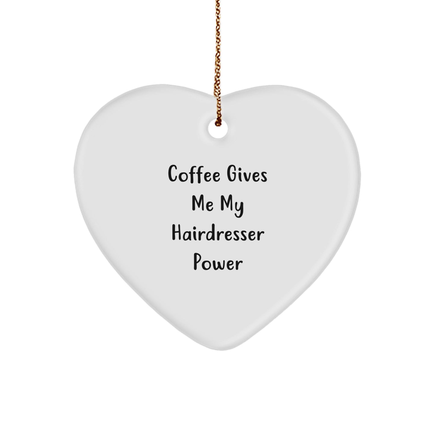 Funny Hairdresser Gifts from Friends for Hairdresser, 'Coffee Gives Me My Hairdresser Power' Christmas Heart Ornament, Gifts for Hairdresser - Image 1