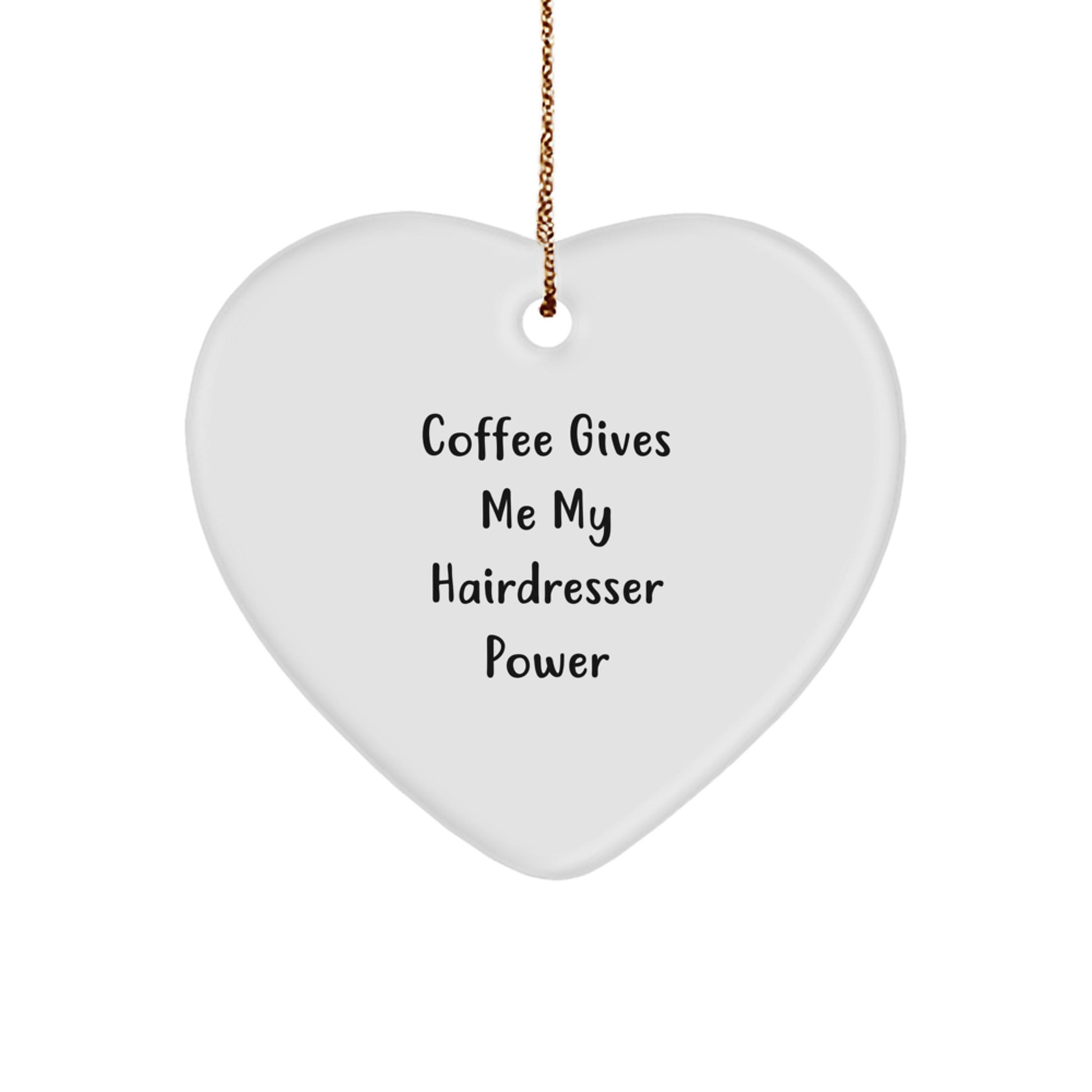 Funny Hairdresser Gifts from Friends for Hairdresser, 'Coffee Gives Me My Hairdresser Power' Christmas Heart Ornament, Gifts for Hairdresser - Image 1